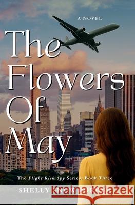The Flowers of May: A Flight Risk Spy Romance: Book Three Shelly Sno Halley Kim 9781962417204 Little Black Book Publishing - książka