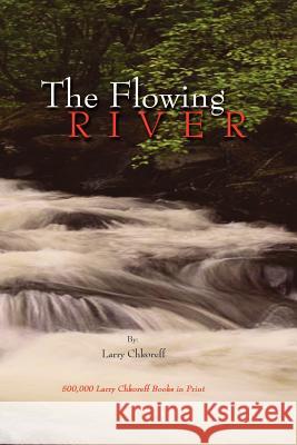 The Flowing River Larry Chkoreff 9781461198550 Createspace - książka