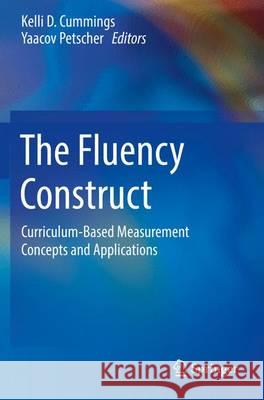 The Fluency Construct: Curriculum-Based Measurement Concepts and Applications Cummings, Kelli D. 9781493969227 Springer - książka
