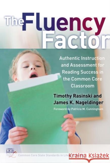 The Fluency Factor: Authentic Instruction and Assessment for Reading Success in the Common Core Classroom Timothy Rasinski Susan B. Neuman James K. Nageldinger 9780807757475 Teachers College Press - książka