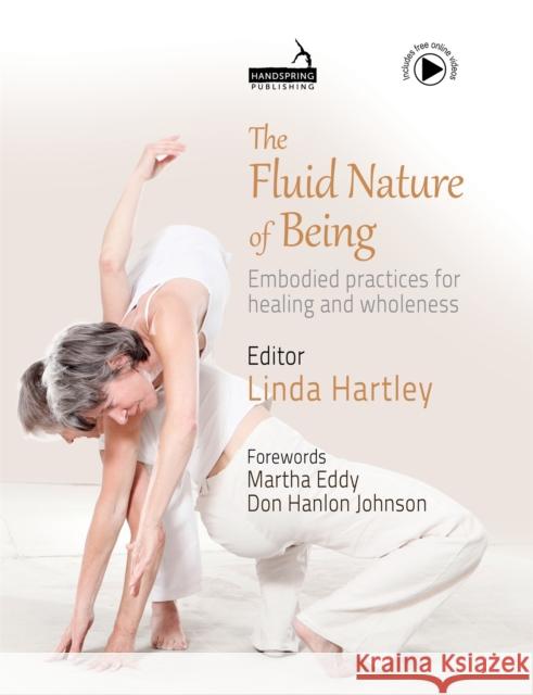 The Fluid Nature of Being: Embodied Practices for Healing and Wholeness Linda Hartley 9781913426491 Handspring Publishing Limited - książka