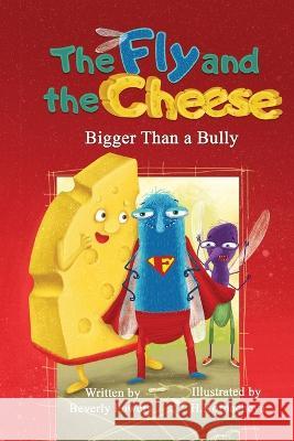 The Fly and the Cheese: Bigger Than a Bully Tara Lewis H. Korbacheva Beverly Powers 9780998253640 Author You Enterprise, LLC - książka