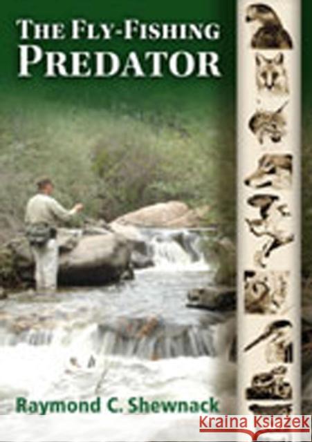 The Fly-Fishing Predator Shewnack, Raymond C. 9780826346261 University of New Mexico Press - książka