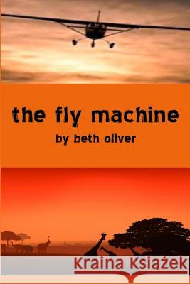 The Fly Machine Beth Oliver 9781484189481 Createspace - książka