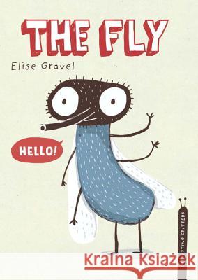 The Fly: The Disgusting Critters Series Elise Gravel 9781770496361 Tundra Books (NY) - książka