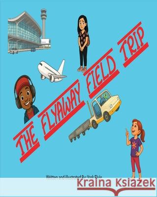 The Flyaway Fieldtrip York Elvie 9781777872434 York Elvie - książka