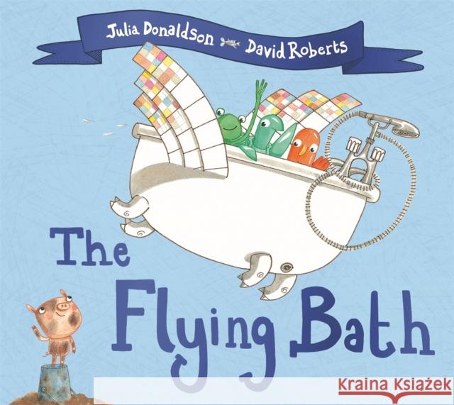 The Flying Bath Julia Donaldson David Roberts  9781509892440 Pan Macmillan - książka