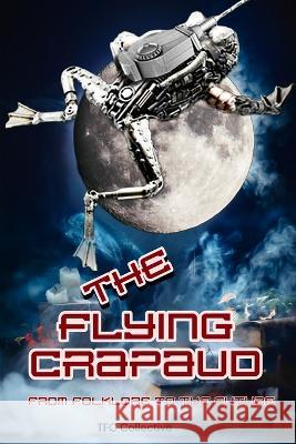 The Flying Crapaud: From Folklore to the Future Kristopher Noseworthy Tfc Collective  9798846730991 Independently Published - książka
