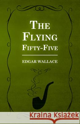 The Flying Fifty-Five Edgar Wallace 9781473302952 Yutang Press - książka