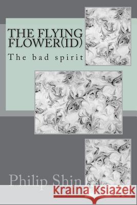 The flying flower(ID) Shin, Philip I. 9781482087901 Createspace Independent Publishing Platform - książka