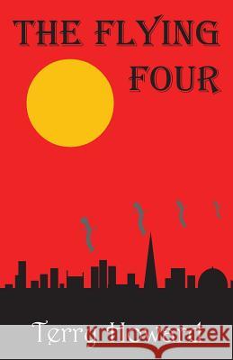 The Flying Four Terry Howard 9781507500941 Createspace Independent Publishing Platform - książka