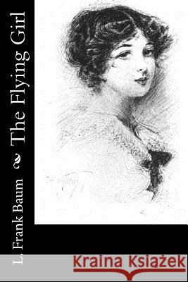 The Flying Girl L. Frank Baum 9781541339767 Createspace Independent Publishing Platform - książka