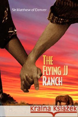 The Flying Jj Ranch Matthew Of Denver Si 9781436319706 Xlibris Corporation - książka