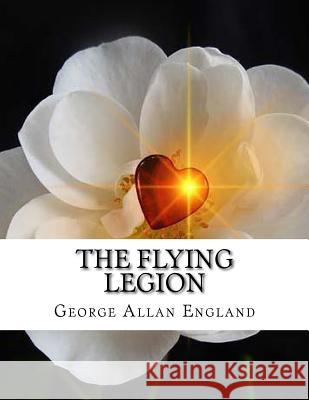 The Flying Legion George Allan England 9781523976195 Createspace Independent Publishing Platform - książka