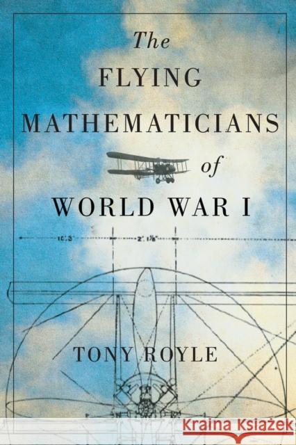 The Flying Mathematicians of World War I Tony Royle 9780228003731 McGill-Queen's University Press - książka