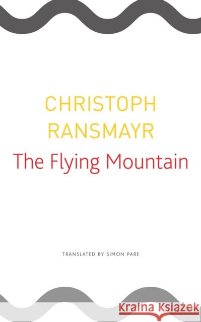 The Flying Mountain Christoph Ransmayr Simon Pare 9780857427205 Seagull Books - książka