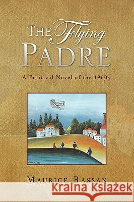 The Flying Padre Maurice Bassan 9781441567918 Xlibris Corporation - książka