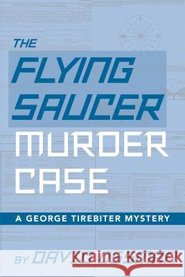The Flying Saucer Murder Case - A George Tirebiter Mystery David Ossman 9781629331935 BearManor Media - książka