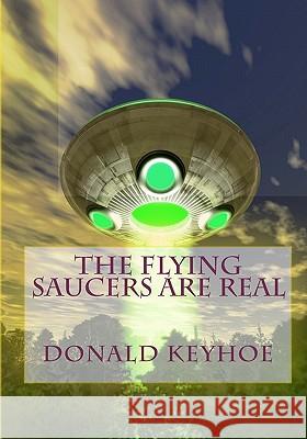 The Flying Saucers Are Real Donald Keyhoe 9788562022739 Iap - Information Age Pub. Inc. - książka