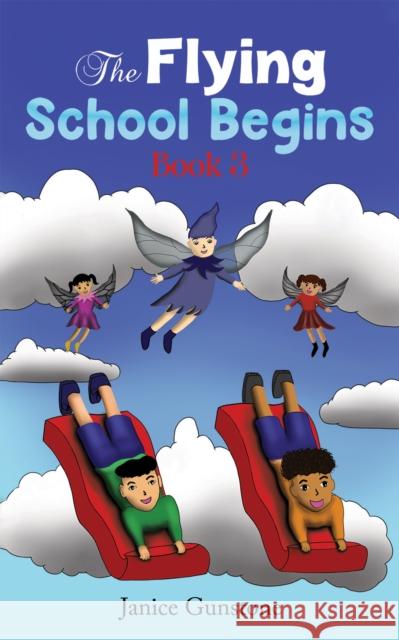 The Flying School Begins: Book 3 Janice Gunstone 9781528942751 Austin Macauley Publishers - książka