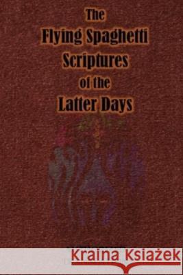 The Flying Spaghetti Scriptures of the Latter Days: Authorized Translation Swami Ravi Olli 9781976902062 Independently Published - książka