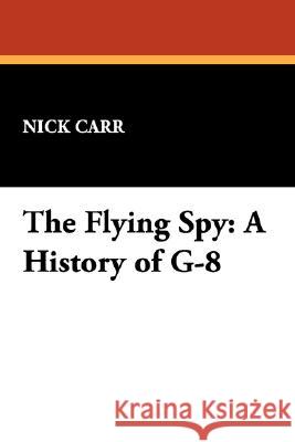 The Flying Spy: A History of G-8 Carr, Nick 9780930261757 Borgo Press - książka