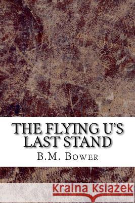 The Flying U's Last Stand B. M. Bower 9781729551554 Createspace Independent Publishing Platform - książka