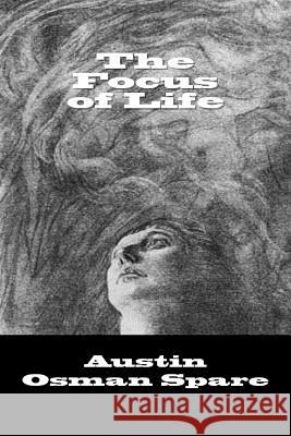 The Focus of Life Austin Osman Spare 9781974233465 Createspace Independent Publishing Platform - książka