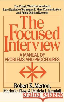 The Focused Interview: A Manual of Problems and Procedures Merton, Robert K. 9780029209868 Free Press - książka
