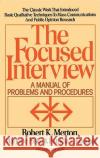 The Focused Interview: A Manual of Problems and Procedures Merton, Robert K. 9780029209868 Free Press