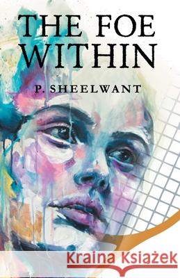 The Foe Within Sheelwant D 9789352019144 Leadstart Publishing Pvt Ltd - książka