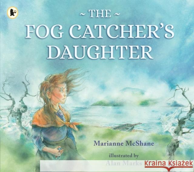 The Fog Catcher's Daughter Marianne McShane 9781529517293 Walker Books Ltd - książka