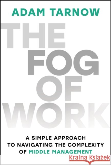 The Fog of Work Adam Tarnow 9781394368136 Wiley - książka