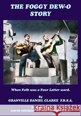 The Foggy Dew-O Story: When Folk was a Four Letter word Granville Danie 9781835639610 New Generation Publishing - książka