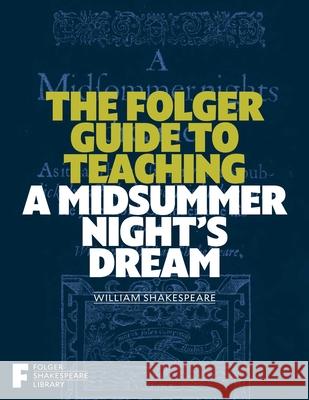 The Folger Guide to Teaching a Midsummer Night's Dream Peggy O'Brien 9781982105662 Simon & Schuster - książka