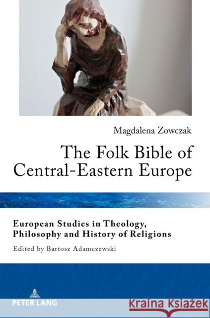The Folk Bible of Central-Eastern Europe Magdalena Zowczak   9783631787496 Peter Lang AG - książka