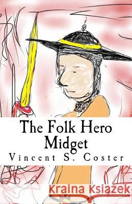 The Folk Hero Midget Vincent S. Coster 9781522823476 Createspace Independent Publishing Platform - książka