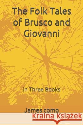 The Folk Tales of Brusco and Giovanni: in Three Books Kaitie Como James Como 9781671269903 Independently Published - książka