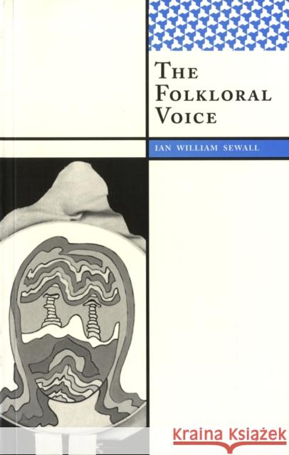 The Folkloral Voice Ian William Sewall 9781598742855 Left Coast Press - książka