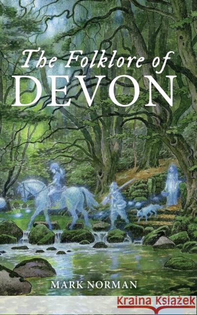 The Folklore of Devon Mark Norman 9781804130360 University of Exeter Press - książka