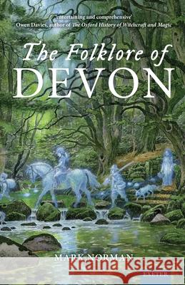The Folklore of Devon Mark Norman 9781804131459 University of Exeter Press - książka