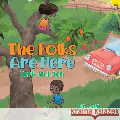 The Folks Are Here: Herb and Jen Dr Jen                                   Raymund Dakay 9780228897064 Tellwell Talent - książka