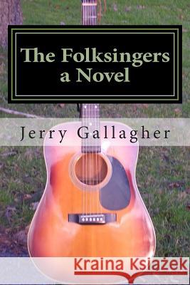 The Folksingers Jerry Gallagher 9781460903018 Createspace - książka