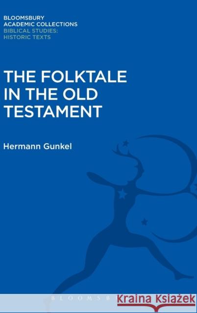 The Folktale in the Old Testament Hermann Gunkel   9781474231602 Bloomsbury Academic - książka