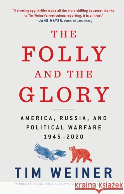 The Folly and the Glory: America, Russia, and Political Warfare 1945-2020 Tim Weiner 9781250816221 Henry Holt and Co. - książka