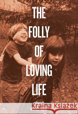 The Folly of Loving Life Monica Drake 9781892061775 Future Tense Books - książka