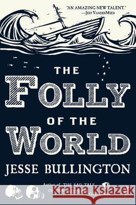 The Folly of the World Jesse Bullington 9780316190350 Orbit - książka