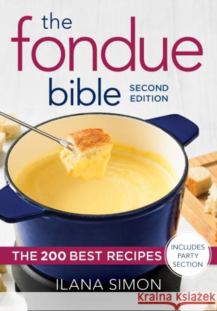 The Fondue Bible: The 200 Best Recipes Ilana Simon 9780778806172 Robert Rose - książka
