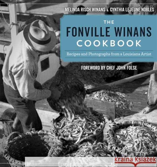 The Fonville Winans Cookbook: Recipes and Photographs from a Louisiana Artist Melinda Risch Winans Cynthia Lejeune Nobles 9780807167687 Louisiana State University Press - książka