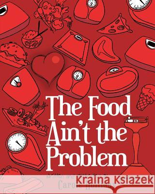 The Food Ain't the Problem Carole Holliday 9780692545843 Happy Holliday Books - książka